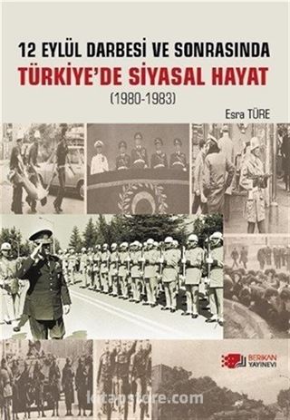 12 Eylül Darbesi Ve Sonrası Türkiye'de Siyasal Hayat