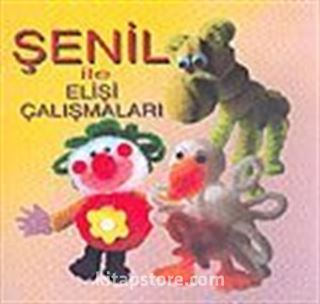 Şenil İle Elişi Çalışmaları