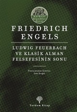 Ludwıg Feuerbach ve Klasik Alman Felsefesinin Sonu