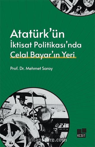 Atatürk'ün İktisat Politikası'nda Celal Bayar'ın Yeri