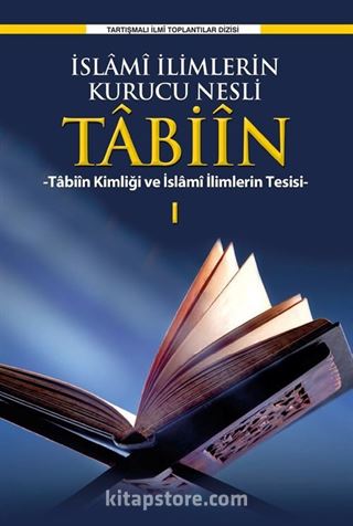 İslamî İlimlerin Kurucu Nesli Tabiîn Tabiîn Kimliği ve İslami İlimlerin Tesisi 1