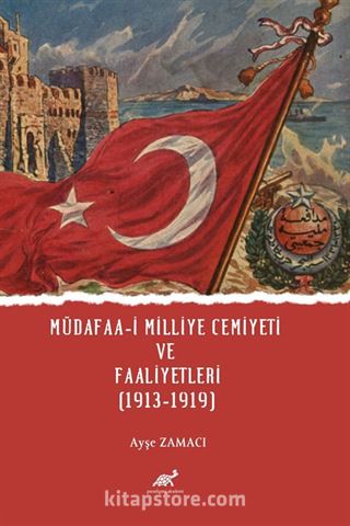 Müdafaa-İ Milliye Cemiyeti ve Faaliyetleri (1913-1919)