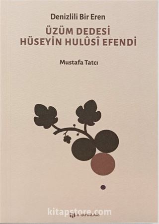 Denizlili Bir Eren Üzüm Dedesi Hüseyin Hulûsî Efendi