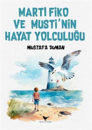 Martı Fiko ve Musti'nin Yaşam Yolculuğu