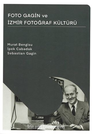 Foto Gagin ve İzmir Fotoğraf Kültürü