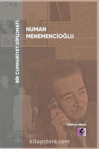 Bir Cumhuriyet Diplomatı: Numan Menemencioğlu