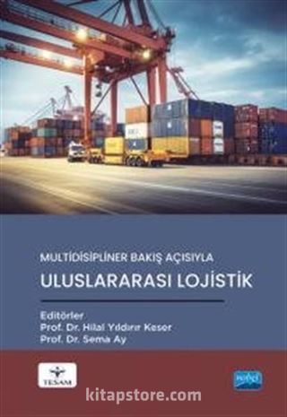 Multidisipliner Bakış Açısıyla Uluslararası Lojistik