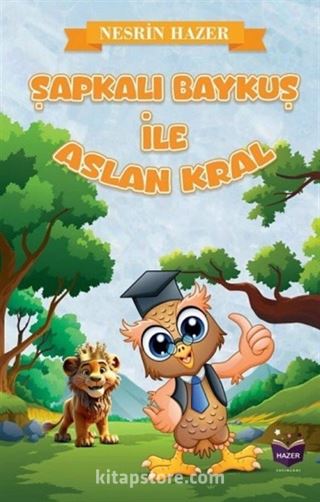 Şapkalı Baykuş İle Aslan Kral