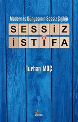 Modern İş Dünyasının Sessiz Çığlığı: Sessiz İstifa