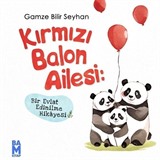 Kırmızı Balon Ailesi: Bir Evlat Edinilme Hikayesi