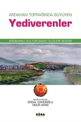 Ardahan Toprağında Büyüyen Yediverenler Ardahanlı Kültür-Sanat Elçileri Seçkisi