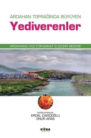 Ardahan Toprağında Büyüyen Yediverenler Ardahanlı Kültür-Sanat Elçileri Seçkisi