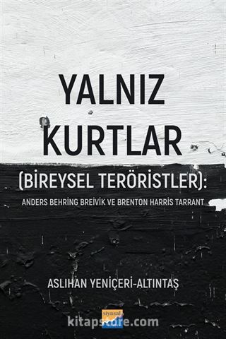 Yalnız Kurtlar (Bireysel Teröristler): Anders Behring Breivik ve Brenton Harris Tarrant