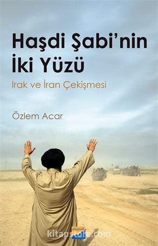 Haşdi Şabi'nin İki Yüzü Irak ve İran Çekişmesi