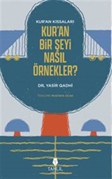 Kur'an'ın Kıssaları; Kur'an Bir Şeyi Nasıl Örnekler?