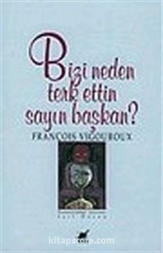 Bizi Neden Terk Ettin Sayın Başkan?