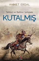 Tahtsız ve Bahtsız Şehzade Kutalmış