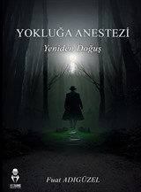 Yokluğa Anestezi Yeniden Doğuş