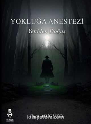 Yokluğa Anestezi Yeniden Doğuş