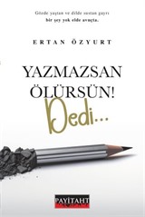 Yazmazsan Ölürsün ! Dedi