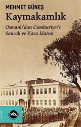 Kaymakamlık / Osmanlı'dan Cumhuriyet'e Sancak ve Kaza İdaresi