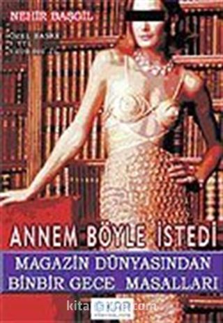 Annem Böyle İstedi/Magazin Dünyasından Binbir Gece Masalları