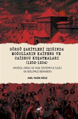 Görgü Şahitleri Işığında Moğolların Kaifeng ve Caizhou Kuşatmalari (1232-1234) (Moğol Ordu Ve İaşe Sistemiyle İlgili Ek Bölümle Beraber)