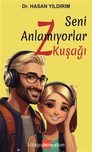 Seni Anlamıyorlar Z Kuşağı