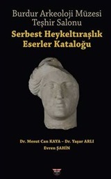 Burdur Arkeoloji Müzesi Teşhir Salonu / Serbest Heykeltiraşlik Eserler Kataloğu