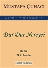 Dur Dur Nereye?