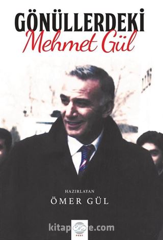 Gönüllerdeki Mehmet Gül