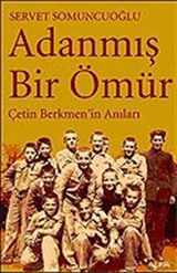 Adanmış Bir Ömür Çetin Berkmen'in Anıları