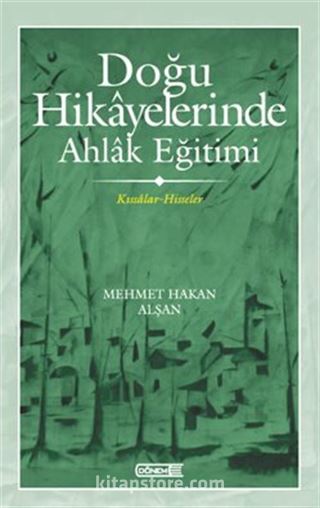 Doğu Hikayelerinde Ahlak Eğitimi Kıssalar-Hisseler