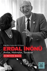 Erdal İnönü Anılar, Hatıralar, Tanıklar / Bilge Bilim İnsanından Politikaya