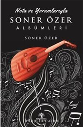 Nota Ve Yorumlarıyla Soner Özer Albümleri