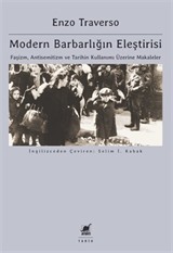 Modern Barbarlığın Eleştirisi: Faşizm, Antisemitizm Ve Tarihin Kullanımı Üzerine Makaleler