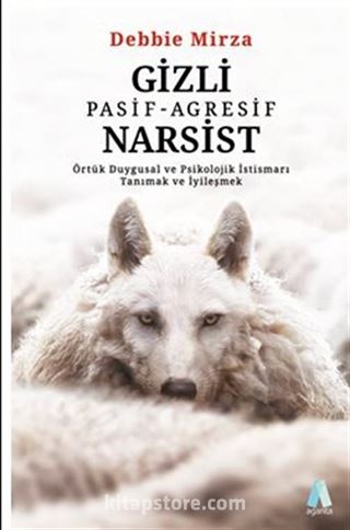 Gizli Pasif-Agresif Narsist Örtük Duygusal ve Psikolojik İstismarı Tanımak ve İyileşmek