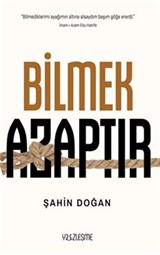 Bilmek Azaptır