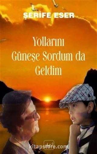 Yollarını Güneşe Sordum Da Geldim