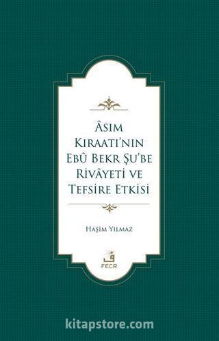 Âsım Kıraatı'nın Ebû Bekr Şu'be Rivayeti ve Tefsire Etkisi