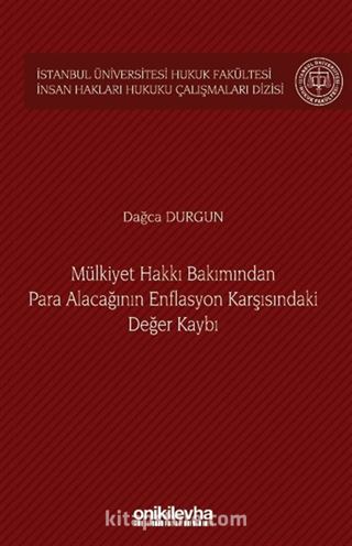 Mülkiyet Hakkı Bakımından Para Alacağının Enflasyon Karşısındaki Değer Kaybı İstanbul Üniversitesi Hukuk Fakültesi İnsan Hakları Hukuku Çalışmaları Dizisi No: 5