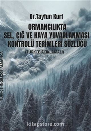 Ormancılıkta Sel, Çığ ve Kaya Yuvarlanması Kontrolü Terimleri Sözlüğü (Türkçe İngilizce Almanca)