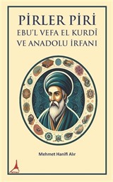 Pirler Piri Ebu'l Vefa El Kurdî Ve Anadolu İrfani