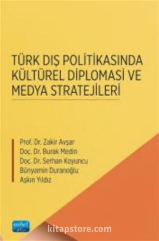 Türk Dış Politikasında Kültürel Diplomasi ve Medya Stratejileri