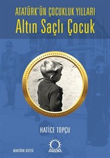 Altın Saçlı Çocuk Atatürk'ün Çocukluk Yılları