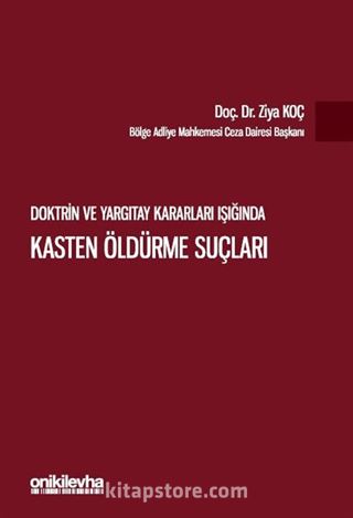 Doktrin ve Yargıtay Kararları Işığında Kasten Öldürme Suçları