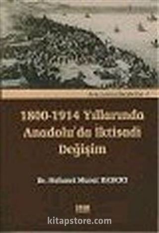 1800-1914 Yıllarında Anadolu'da İktisadi Değişim