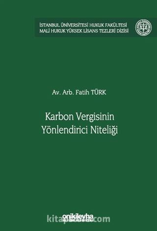 Karbon Vergisinin Yönlendirici Niteliği İstanbul Üniversitesi Hukuk Fakültesi Mali Hukuk Yüksek Lisans Tezleri Dizisi No: 6