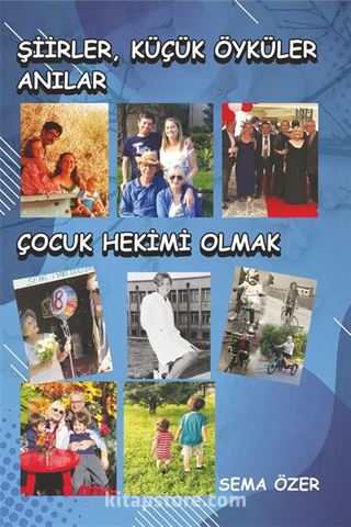 Şiirler, Küçük Öyküler, Anılar, Çocuk Hekimi Olmak