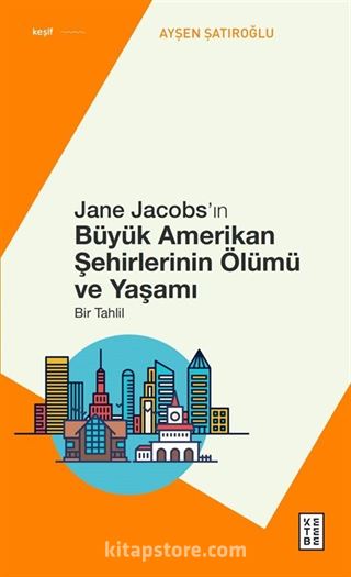 Jane Jacobs'ın Büyük Amerikan Şehirlerinin Ölümü ve Yaşamı